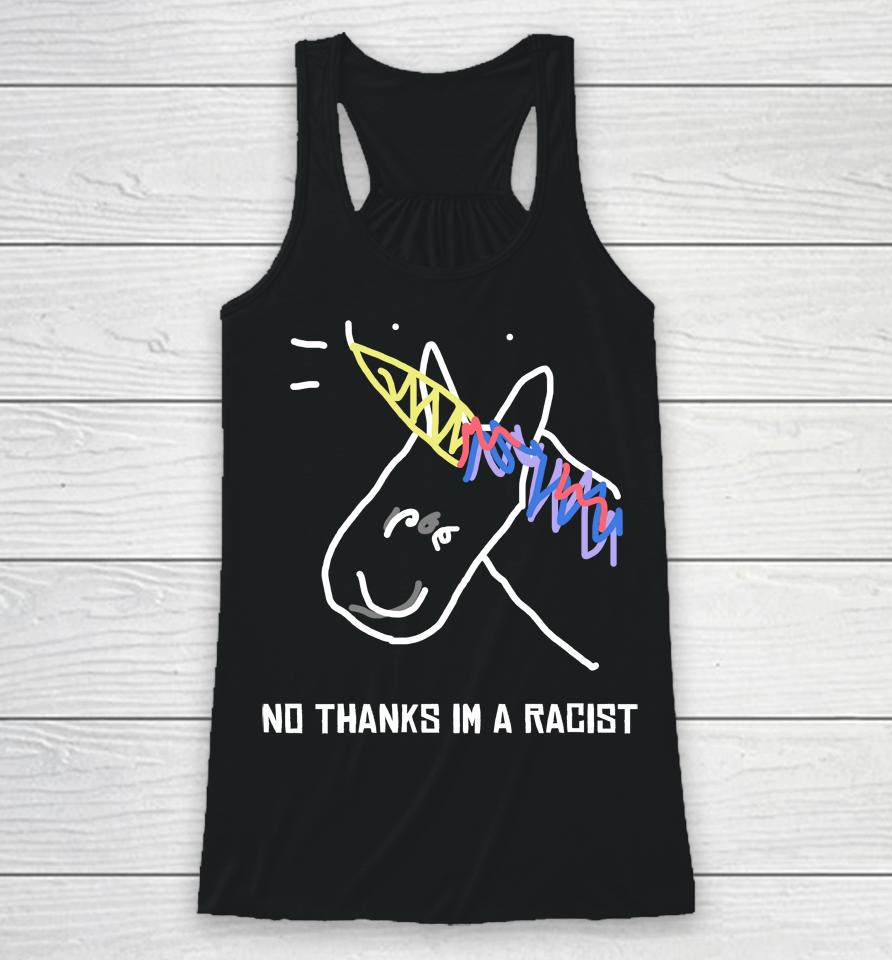 Shirts That Go Hard No Thanks Im A Racist Racerback Tank