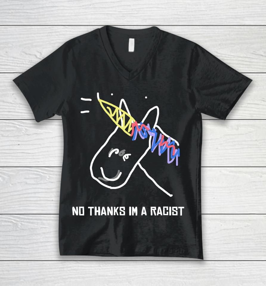 Shirts That Go Hard No Thanks Im A Racist Unisex V-Neck T-Shirt