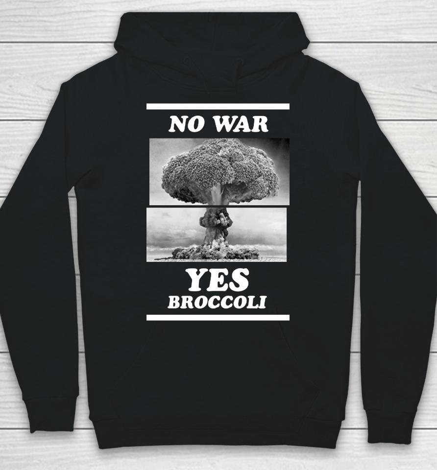 Shirts That Go Hard No War Yes Broccoli Hoodie