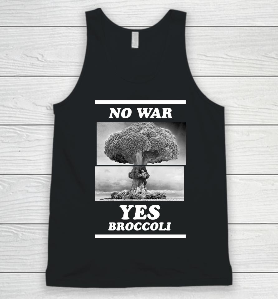 Shirts That Go Hard No War Yes Broccoli Unisex Tank Top