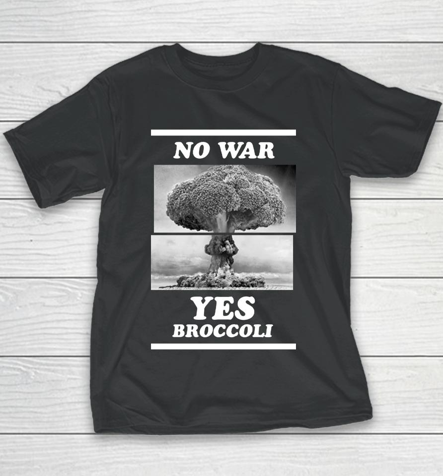 Shirts That Go Hard No War Yes Broccoli Youth T-Shirt