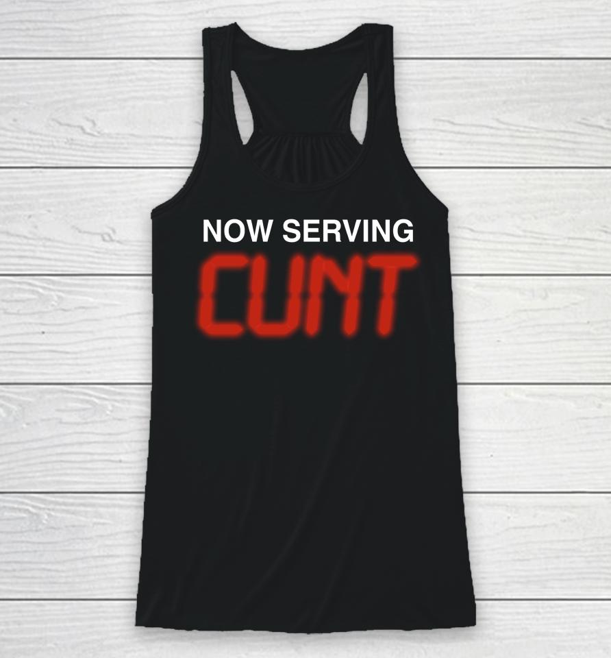 Shirts That Go Hard Now Serving Cunt Racerback Tank