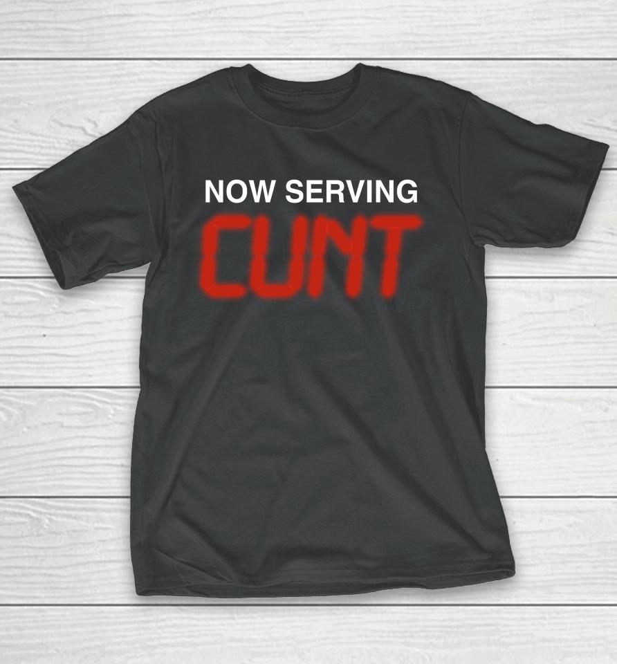 Shirts That Go Hard Now Serving Cunt T-Shirt