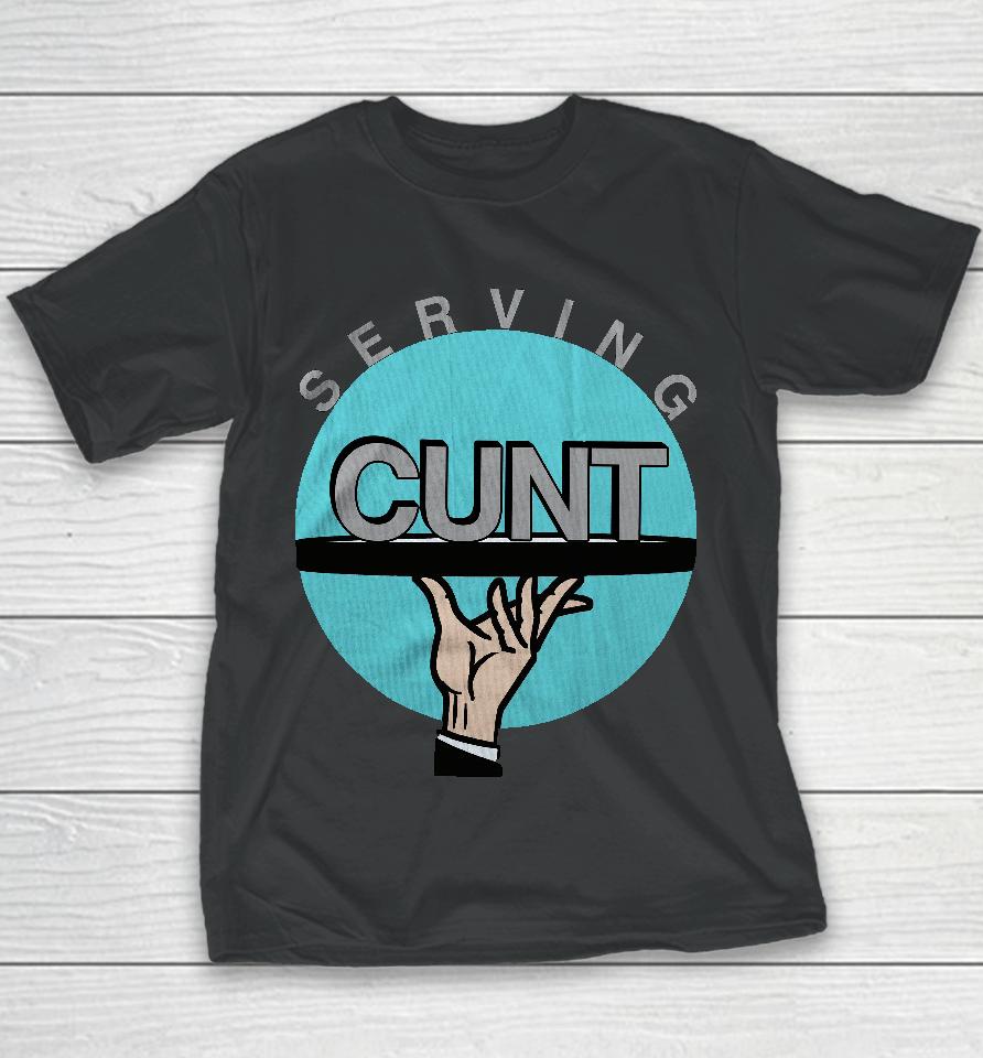 Shirts That Go Hard Serving Cunt Youth T-Shirt