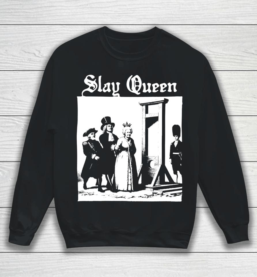 Shirts That Go Hard Slay Queen Elizabeth Ii Sweatshirt