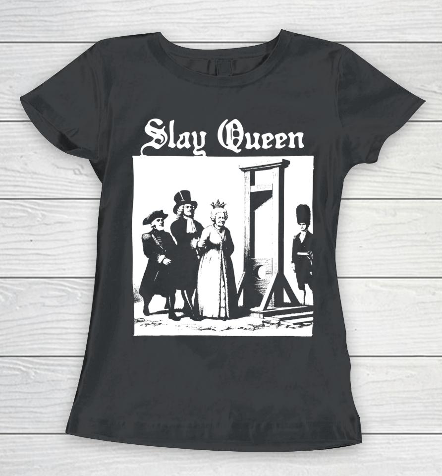 Shirts That Go Hard Slay Queen Elizabeth Ii Women T-Shirt