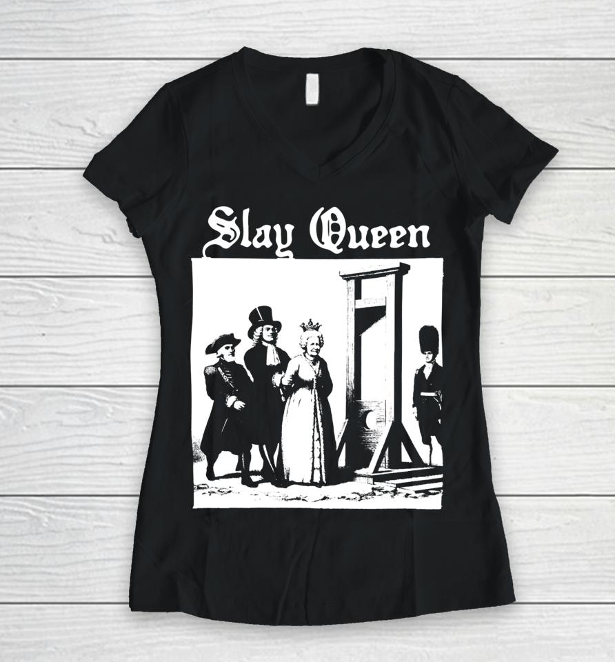 Shirts That Go Hard Slay Queen Elizabeth Ii Women V-Neck T-Shirt