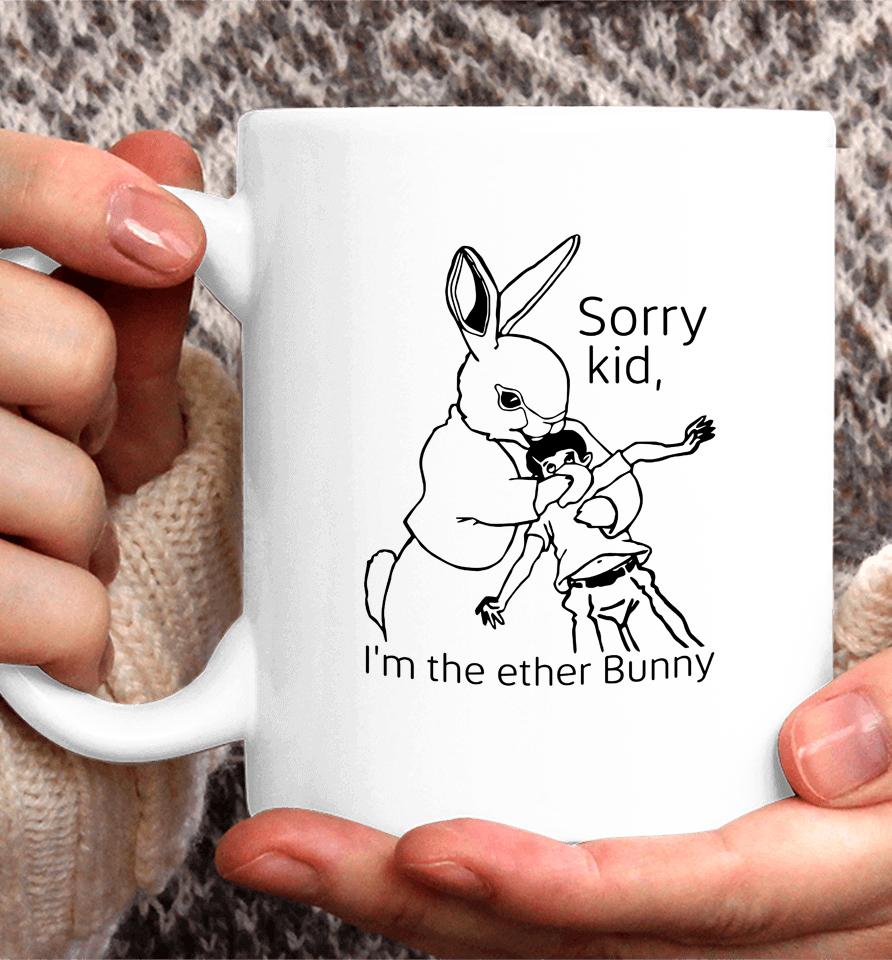 Shirts That Go Hard Sorry Kid I'm The Ether Bunny Coffee Mug