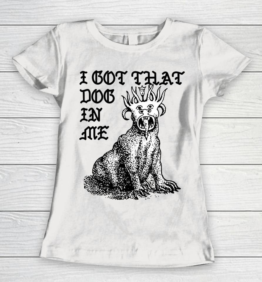 Shirts That Go Hard Store I Got That Dog In Me Colossus Women T-Shirt