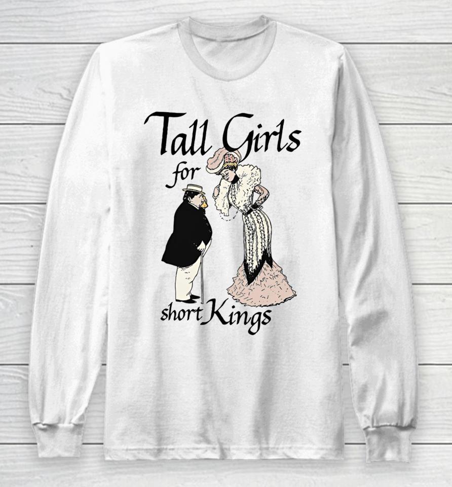 Shirts That Go Hard Tall Girls For Short Kings Long Sleeve T-Shirt