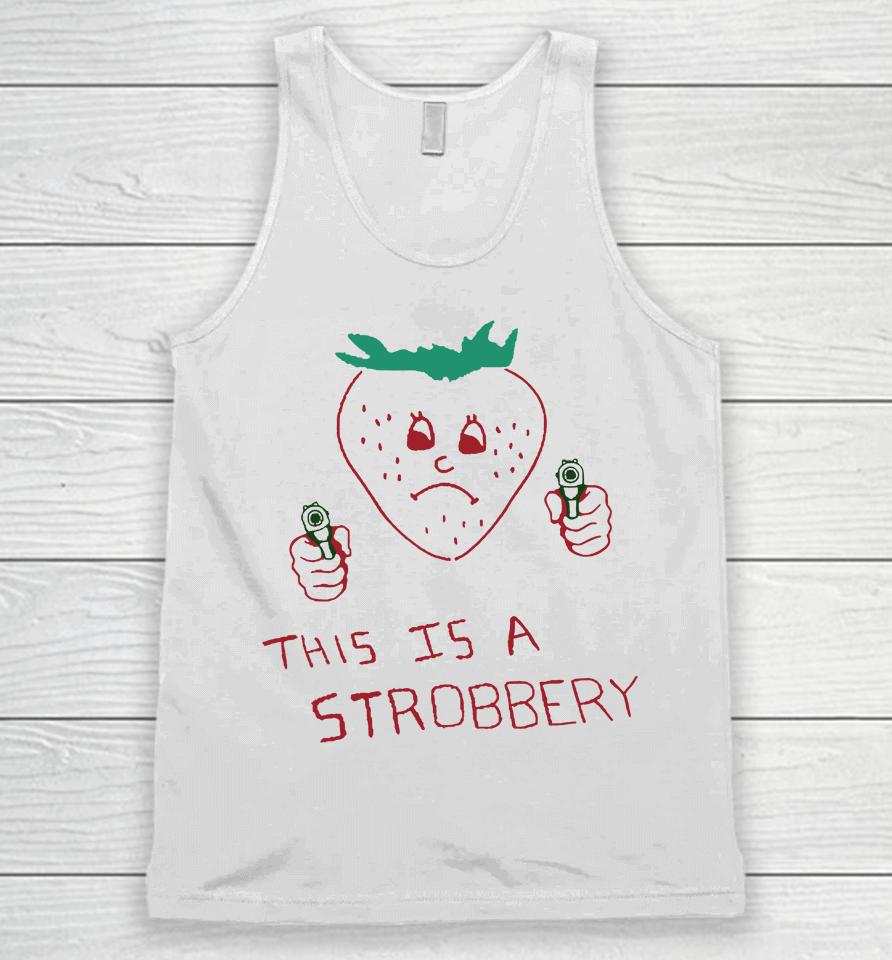 Shirts That Go Hard This Is A Strobbery Unisex Tank Top