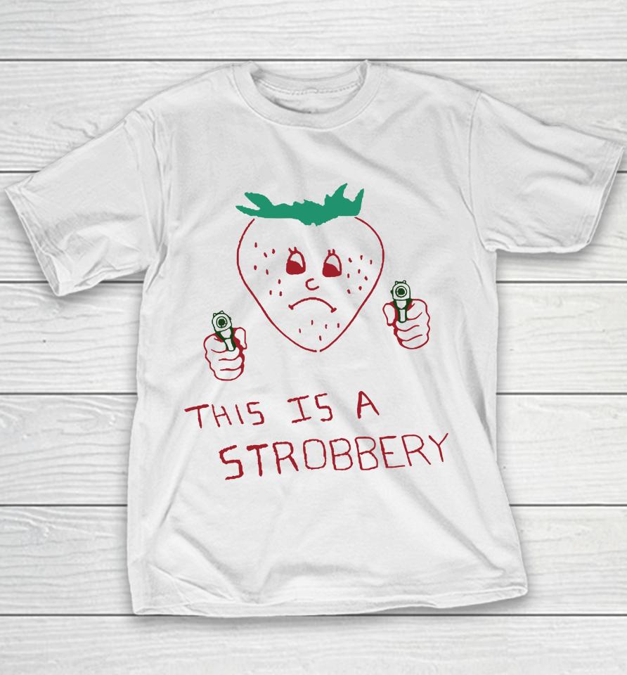 Shirts That Go Hard This Is A Strobbery Youth T-Shirt