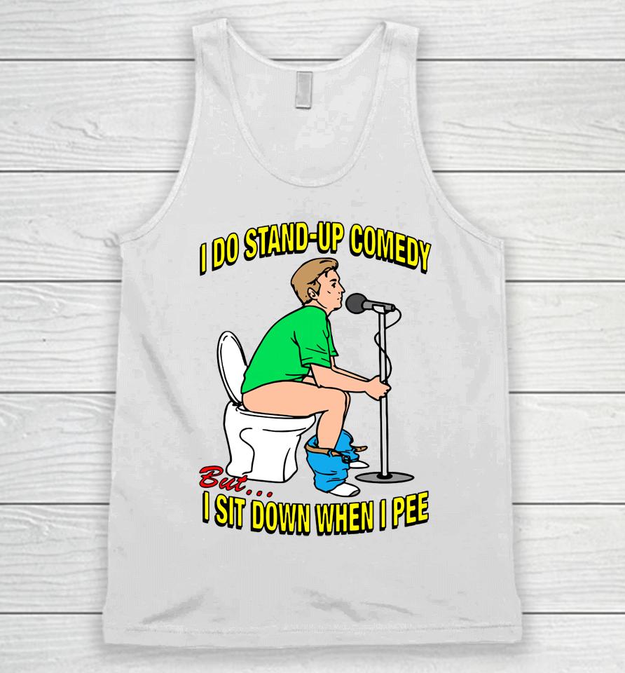 Shirtsthatgohard Merch I Do Stand-Up Comedy But I Sit Down When I Pee Unisex Tank Top