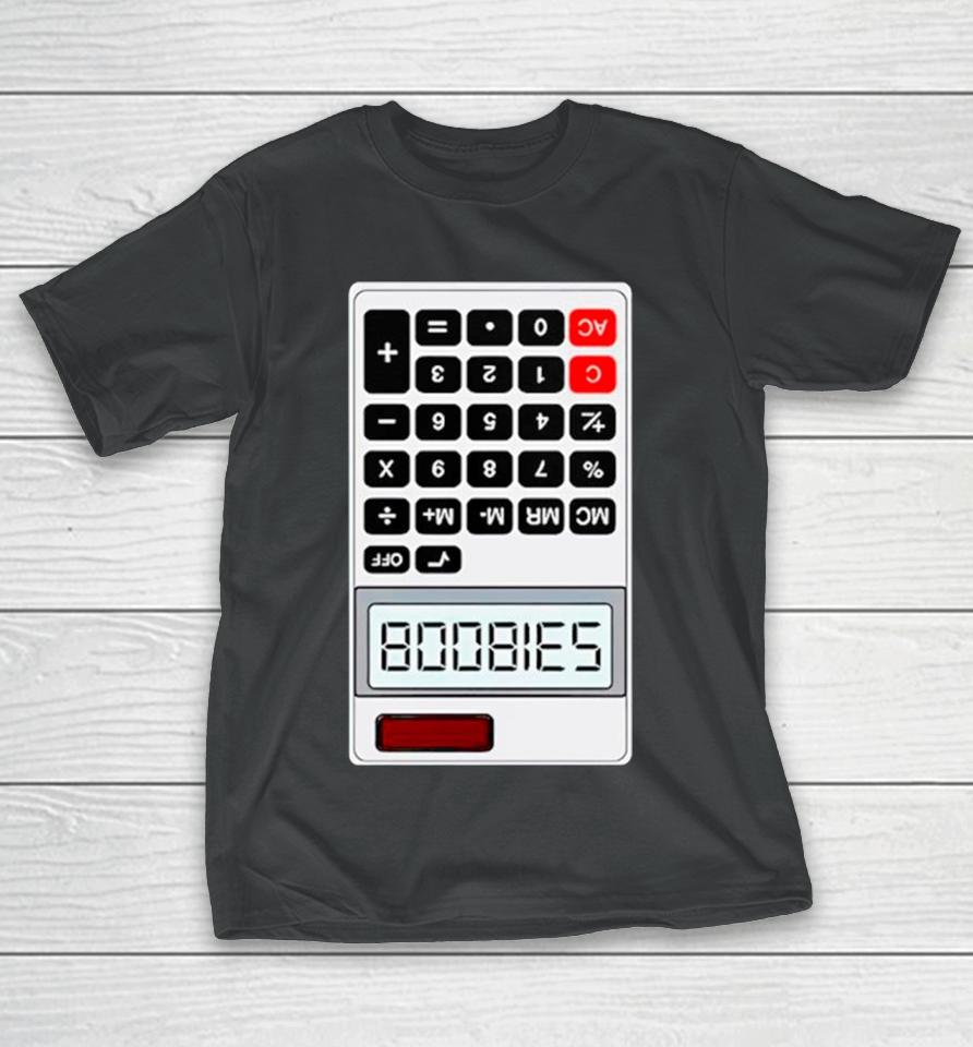 Shithead Steve B00Bies Calculator T-Shirt
