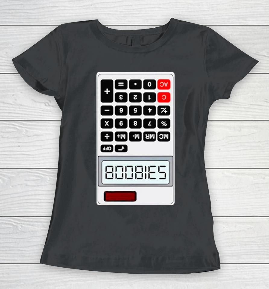 Shithead Steve B00Bies Calculator Women T-Shirt