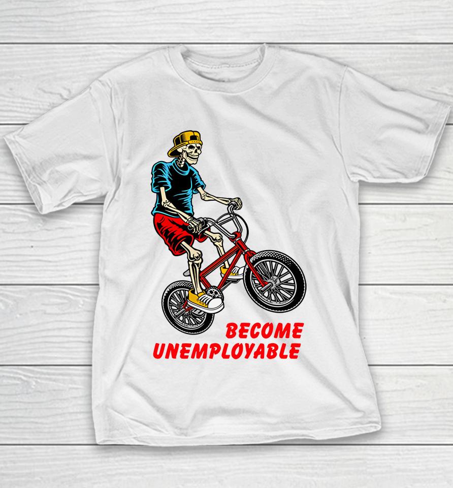 Shithead Steve Merch Become Unemployable Youth T-Shirt