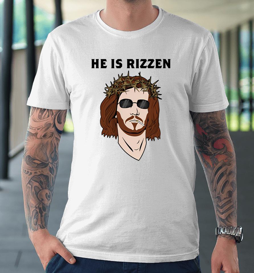 Shithead Steve Merch He Is Rizzen Premium T-Shirt