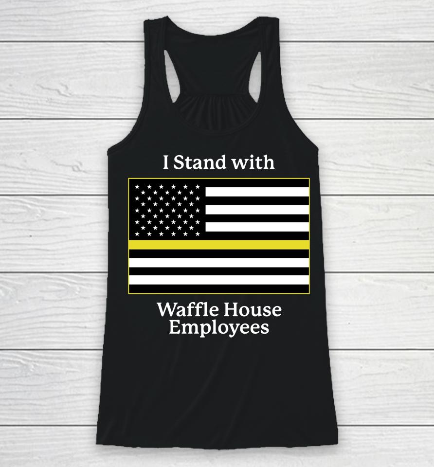 Shithead Steve Merch I Stand With Waffle House Employees Racerback Tank