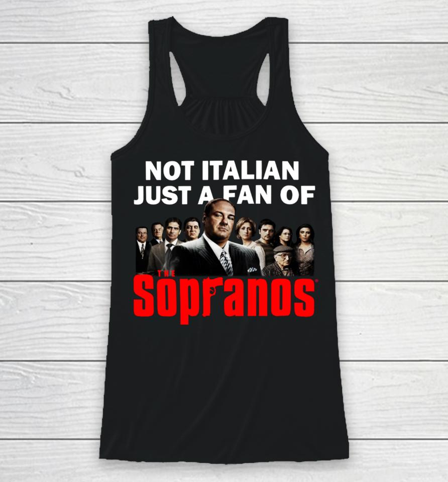 Shithead Steve Merch Not Italian Just A Fan Of The Sopranos Racerback Tank