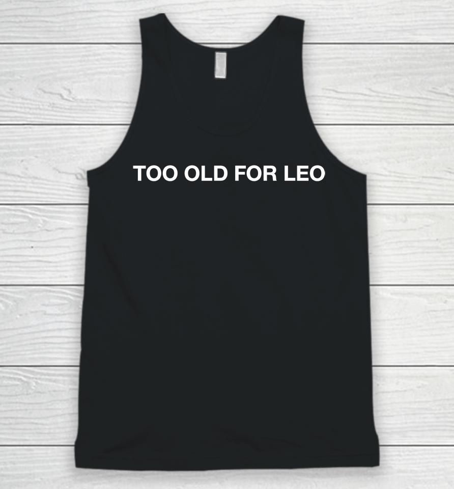 Shithead Steve Merch Too Old For Leo Unisex Tank Top