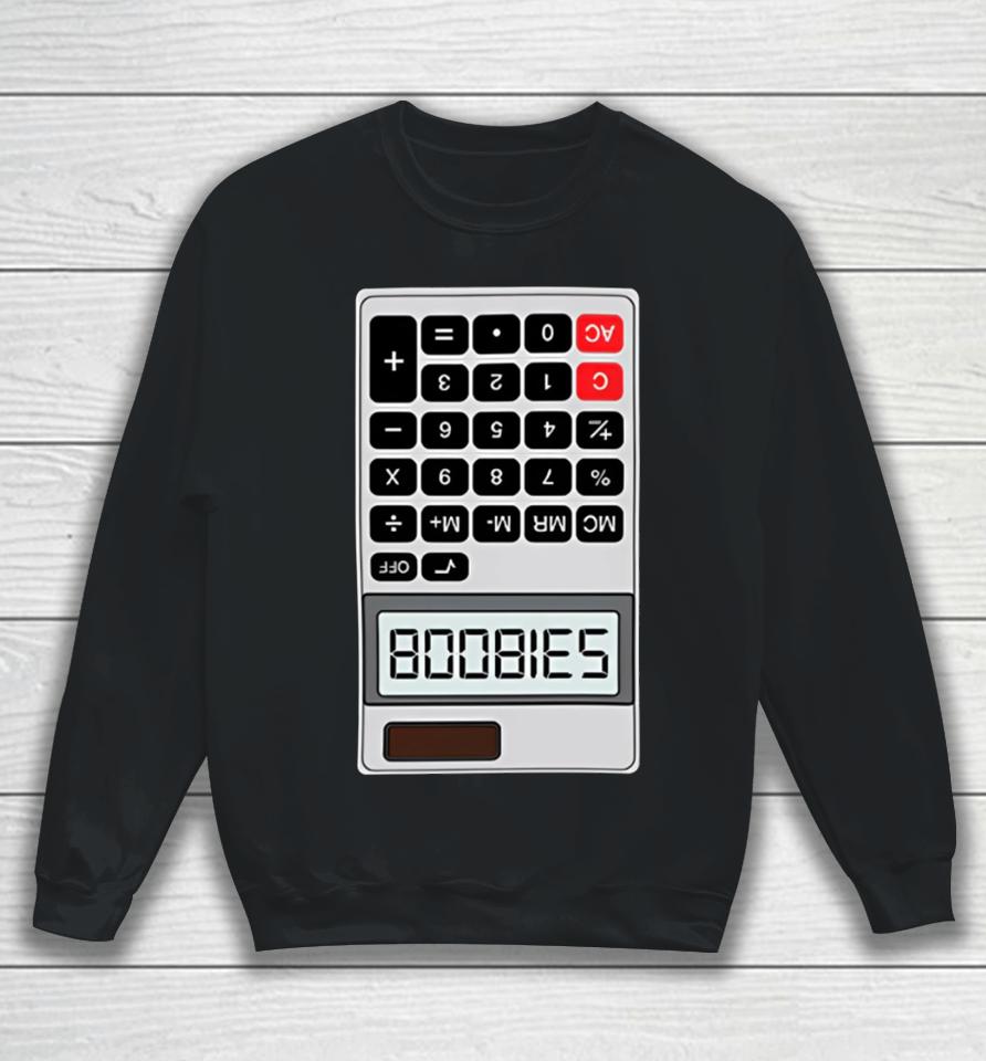 Shitheadsteve B00Bies Calculator Sweatshirt