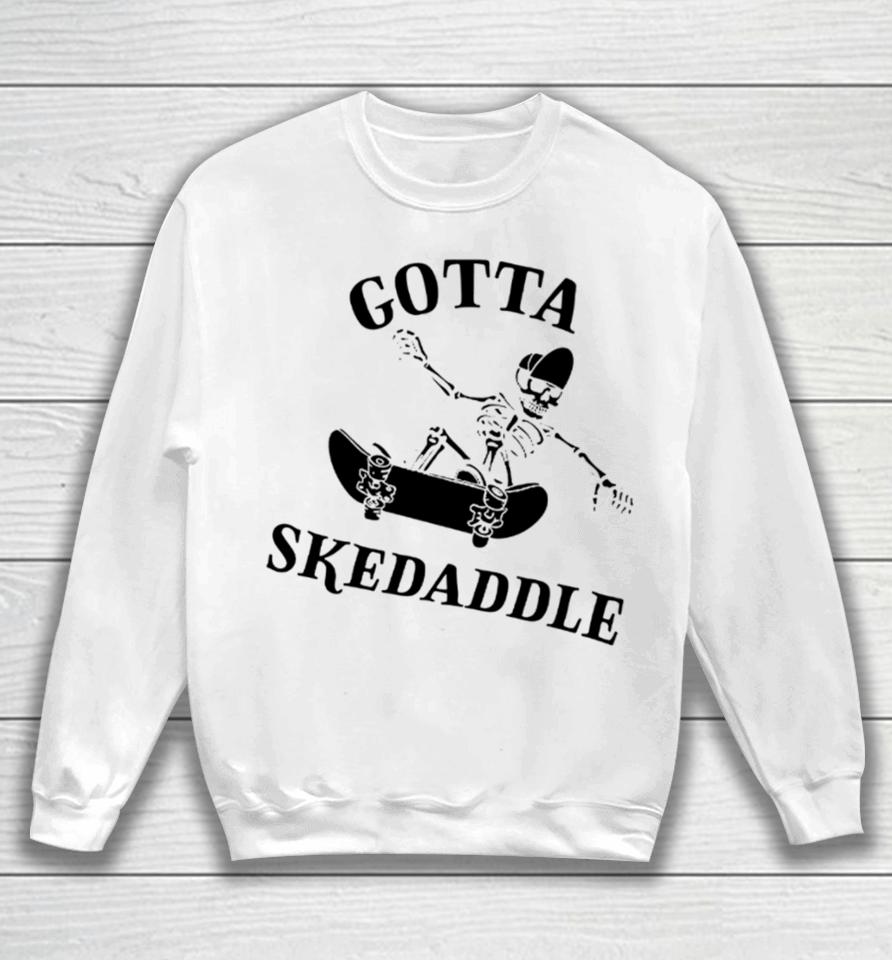 Shitheadsteve Gotta Skedaddle Sweatshirt