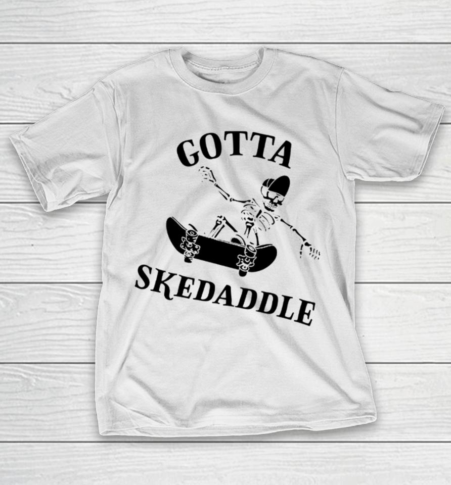 Shitheadsteve Gotta Skedaddle T-Shirt