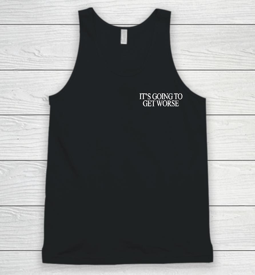 Shitheadsteve It's Going To Get Worse Unisex Tank Top