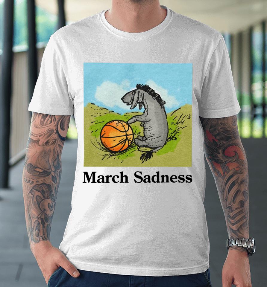 Shitheadsteve Merch March Sadness Premium T-Shirt