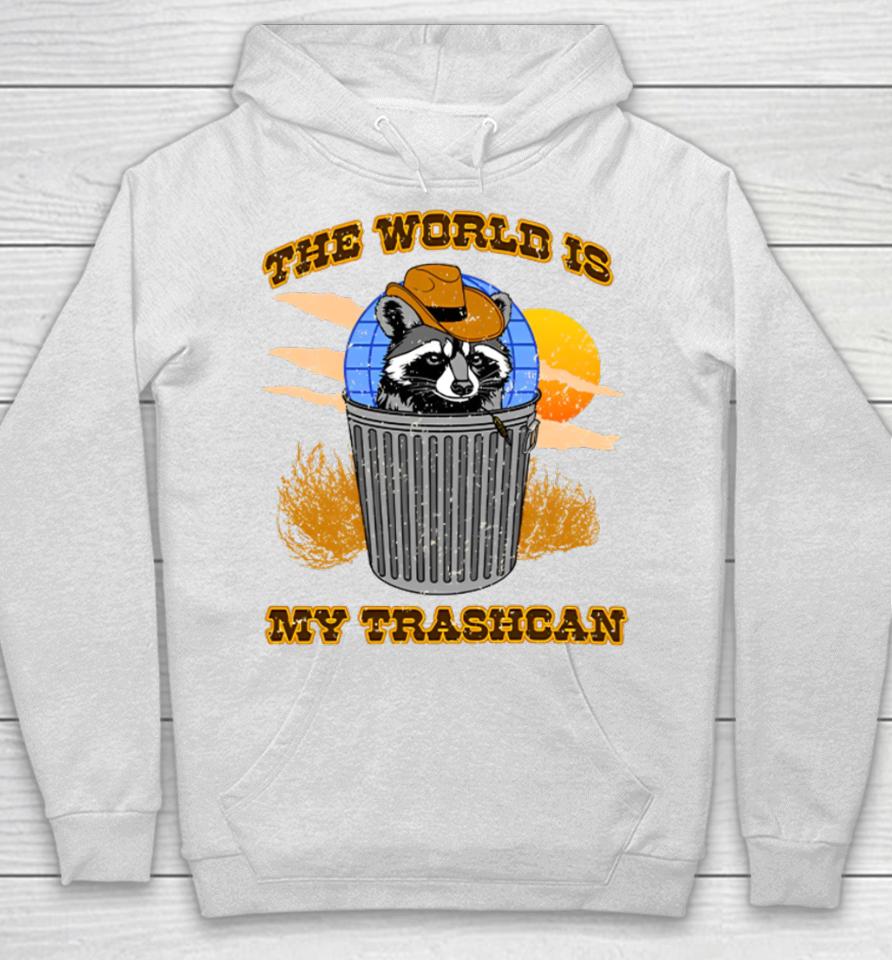 Shitheadsteve Merch The World Is My Trashcan Hoodie