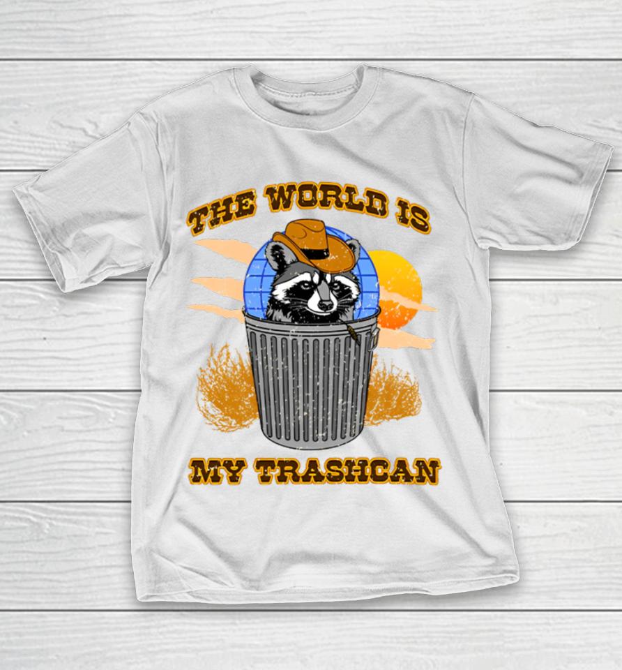 Shitheadsteve Merch The World Is My Trashcan T-Shirt