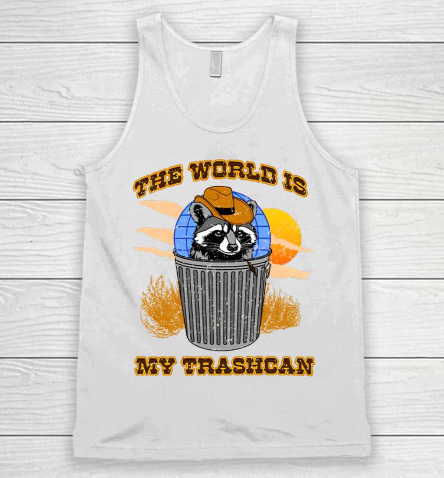 Shitheadsteve Merch The World Is My Trashcan Unisex Tank Top