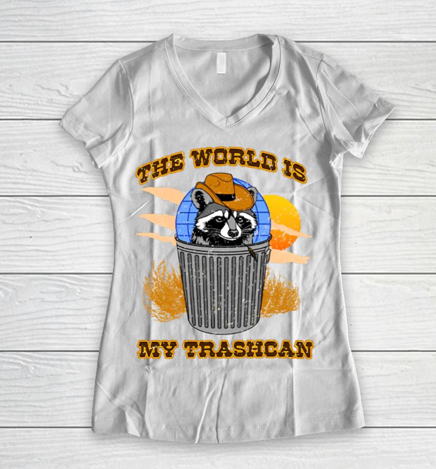 Shitheadsteve Merch The World Is My Trashcan Women V-Neck T-Shirt