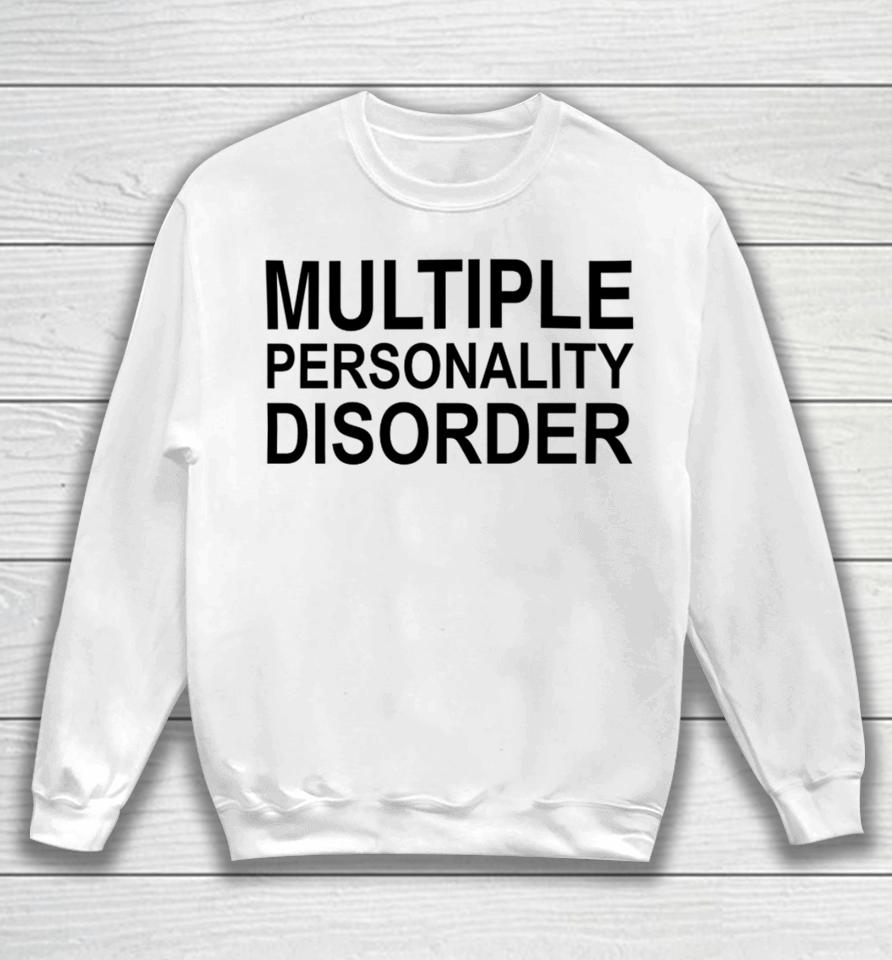 Shitheadsteve Multiple Personality Disorder Sweatshirt