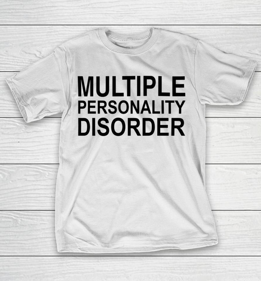 Shitheadsteve Multiple Personality Disorder T-Shirt