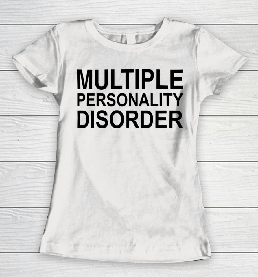 Shitheadsteve Multiple Personality Disorder Women T-Shirt