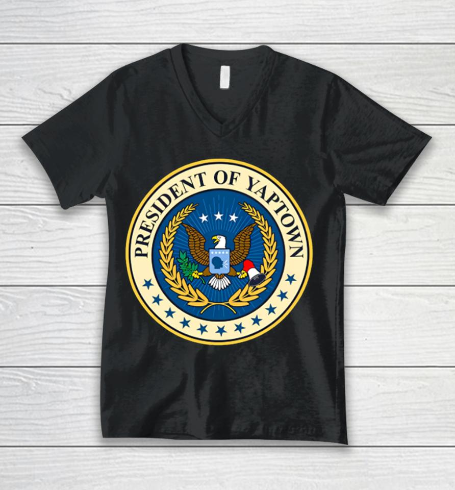 Shitheadsteve President Of Yaptown Unisex V-Neck T-Shirt