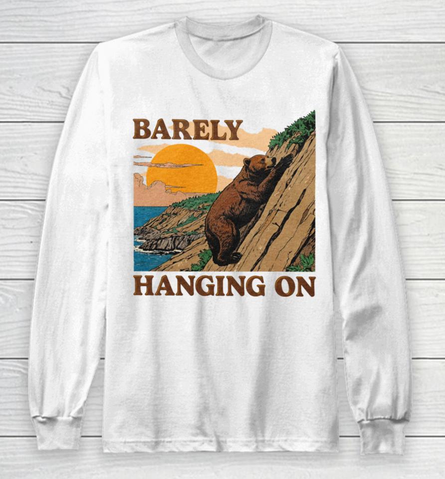 Shitheadsteve Store Barely Hanging On Long Sleeve T-Shirt