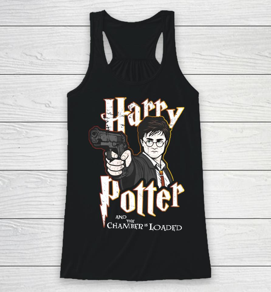 Shitheadsteve Store Harry Potter And The Chamber Is Loaded Racerback Tank