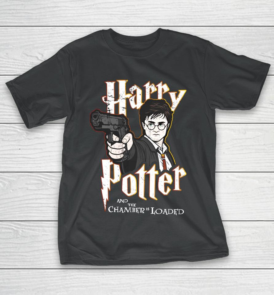 Shitheadsteve Store Harry Potter And The Chamber Is Loaded T-Shirt