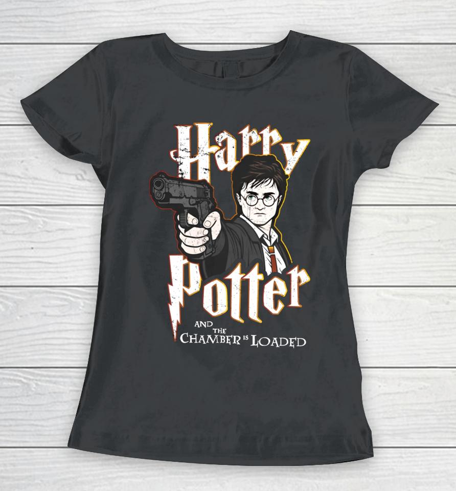 Shitheadsteve Store Harry Potter And The Chamber Is Loaded Women T-Shirt