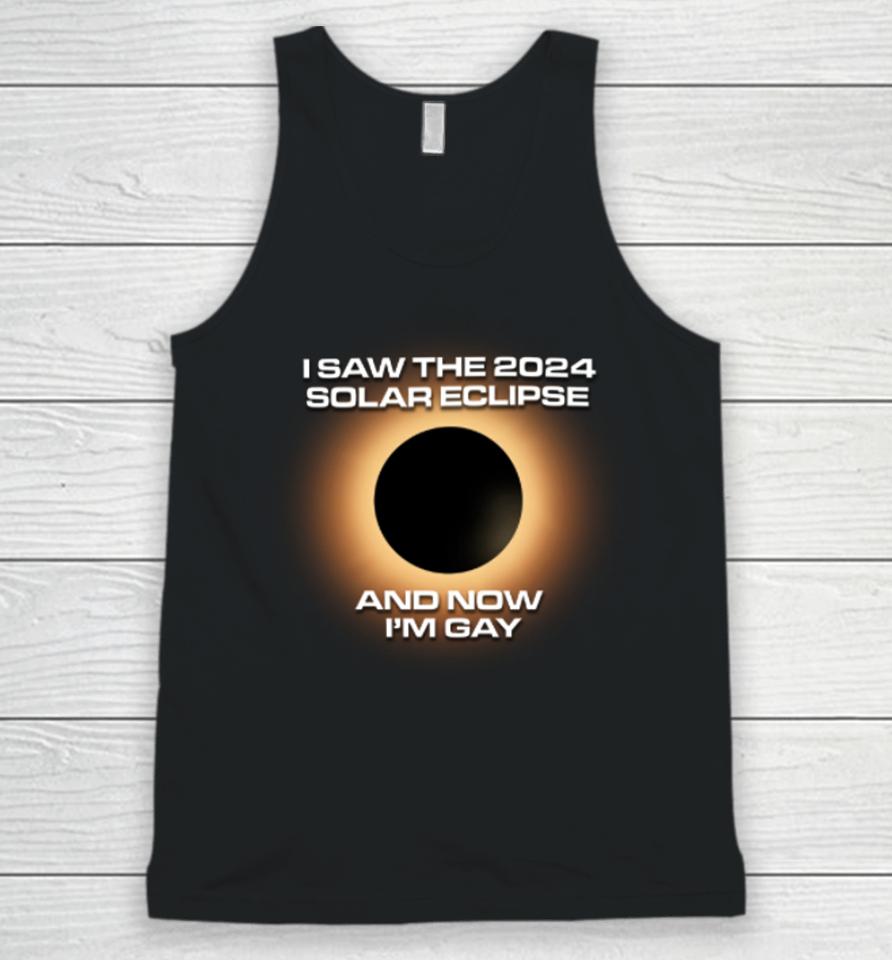Shitheadsteve Store I Saw The 2024 Solar Eclipse And Now I’m Gay Unisex Tank Top