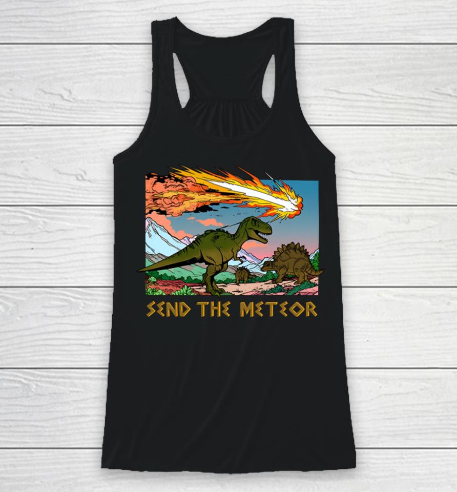 Shitheadsteve Store Send The Meteor Racerback Tank