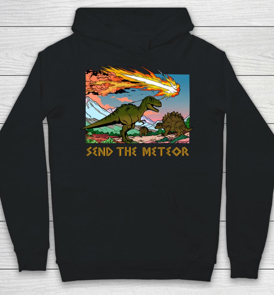Shitheadsteve Store Send The Meteor Hoodie