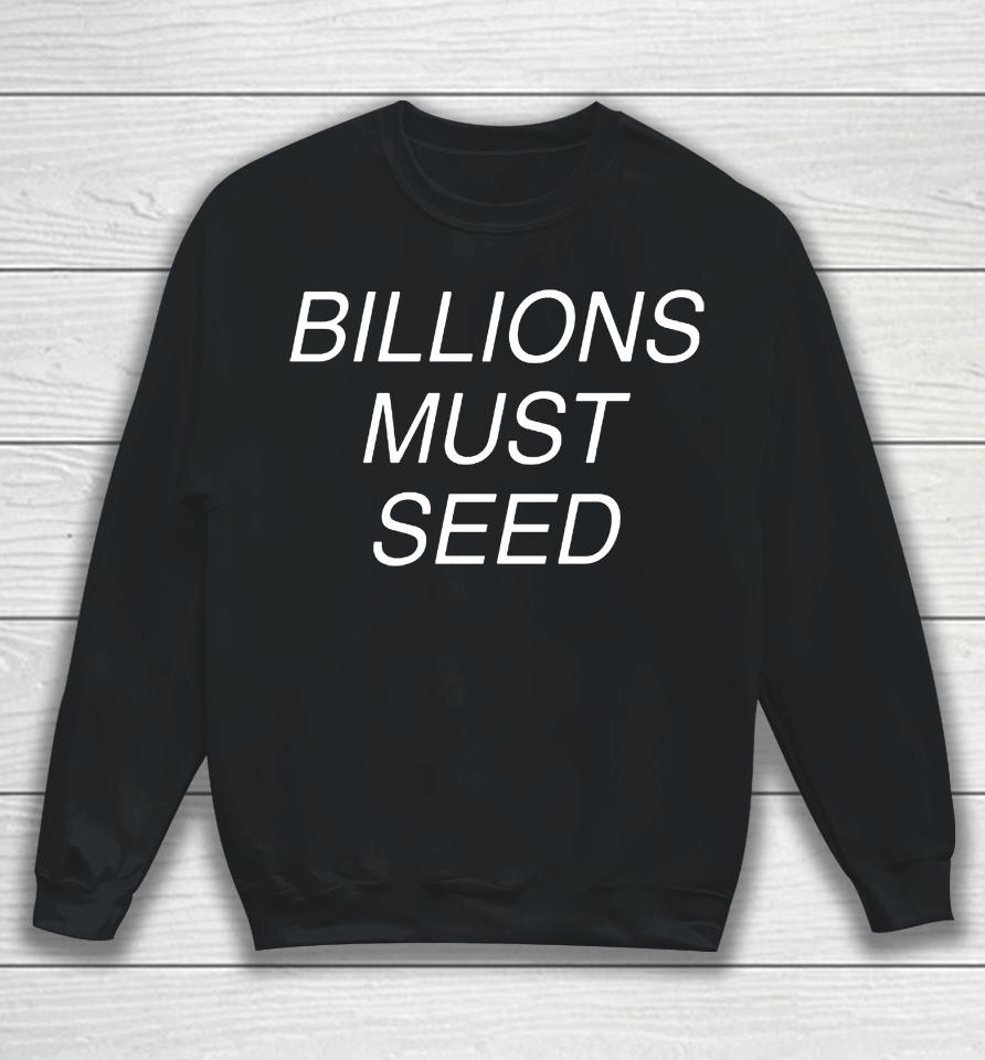Shitpost Gateway Billions Must Seed Sweatshirt