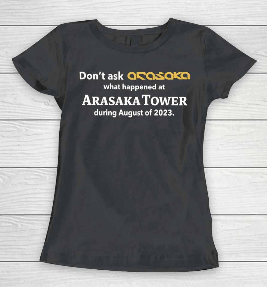 Shitpostrock Don’t Ask Anasaka What Happened At Arasaka Tower During August Of 2023 Women T-Shirt