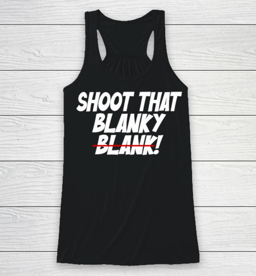 Shoot That Blanky Blank Racerback Tank