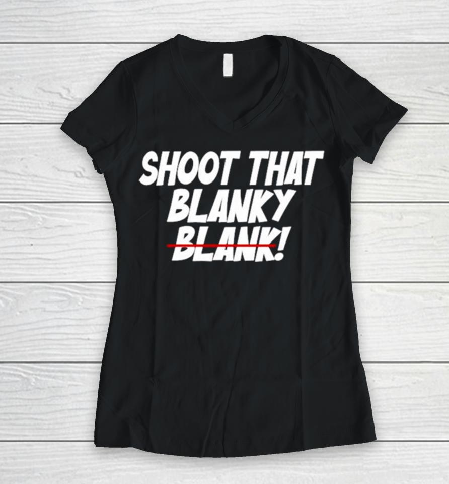 Shoot That Blanky Blank Women V-Neck T-Shirt