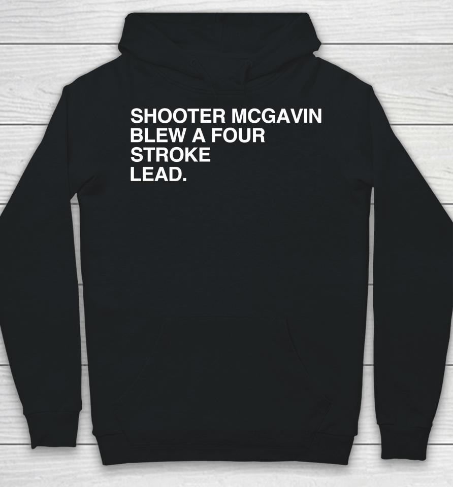 Shooter Mcgavin Blew A Four Stroke Lead Hoodie