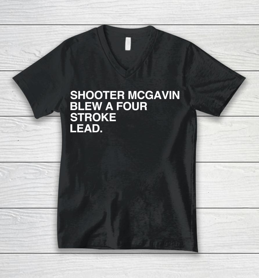Shooter Mcgavin Blew A Four Stroke Lead Unisex V-Neck T-Shirt